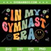 In My Gymnast Era SVG PNG, Funny Sports Gym SVG, Gymnastics Era DXF SVG PNG EPS In My Gymnast Era SVG PNG, Funny Sports Gym SVG, Gymnastics Era DXF SVG PNG EPS