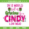 In A World Full Of Grinches Be A Cindy Lou Who SVG, Cindy Lou Who Quote SVG, Christmas Grinch DXF SVG PNG EPS