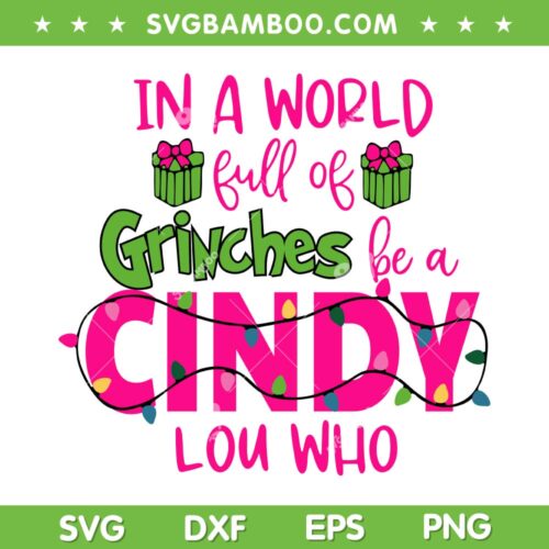 In A World Full Of Grinches Be A Cindy Lou Who SVG, Cindy Lou Who Quote SVG, Christmas Grinch DXF SVG PNG EPS