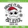 Jack Skellington Sandy Claws Believer SVG PNG, Santa Jack Skellington SVG, Sandy Claws Believer Est 1998 DXF SVG PNG EPS Jack Skellington Sandy Claws Believer SVG PNG, Santa Jack Skellington SVG, Sandy Claws Believer Est 1998 DXF SVG PNG EPS