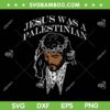 Jesus Was A Palestinian SVG PNG, Jesus Keffiyeh Palestine Christian SVG, Jesus Christian DXF SVG PNG EPS
