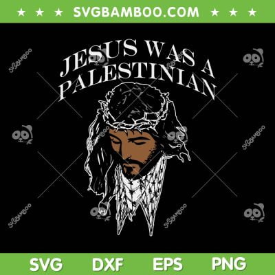 Jesus Was A Palestinian SVG PNG, Jesus Keffiyeh Palestine Christian SVG, Jesus Christian DXF SVG PNG EPS