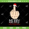 Funny Middle Finger Merry Christmas SVG PNG, Adult Humor Santa Hat SVG, Hand Fuck Christmas DXF SVG PNG EPS