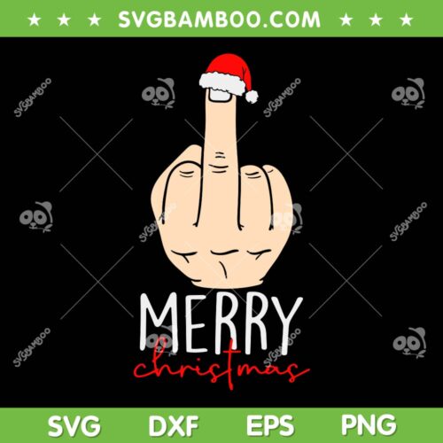 Funny Middle Finger Merry Christmas SVG PNG, Adult Humor Santa Hat SVG, Hand Fuck Christmas DXF SVG PNG EPS