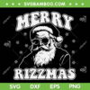 Merry Rizzmas SVG PNG, Funny Christmas Rizz Santa Claus SVG, Merry Xmas Rizz DXF SVG PNG EPS
