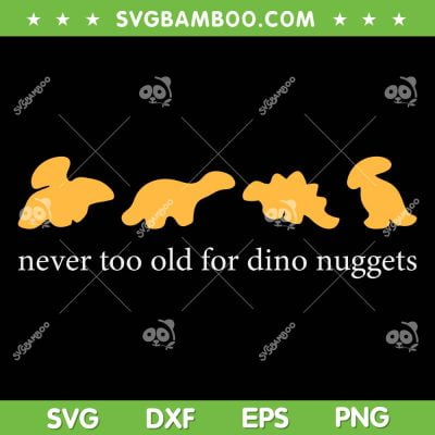Never Too Old For Dino Nuggets SVG PNG, Dinosaur Cookie SVG, Trex Gingerbread DXF SVG PNG EPS