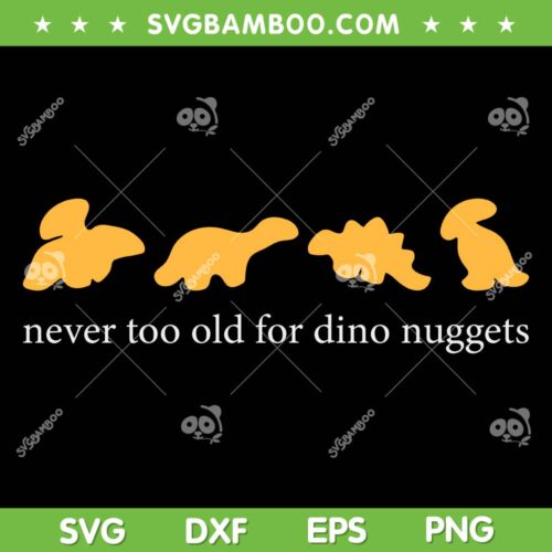 Never Too Old For Dino Nuggets SVG PNG, Dinosaur Cookie SVG, Trex Gingerbread DXF SVG PNG EPS