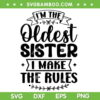 Oldest Sister I Make The Rules SVG PNG, I'm The Oldest Sister SVG, Sister Gifts DXF SVG PNG EPS