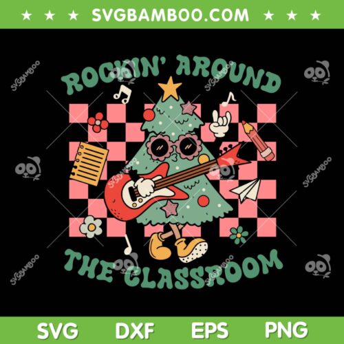 Groovy Rockin' Around The Classroom SVG, Retro Teacher Christmas SVG, Rockin School DXF SVG PNG EPS