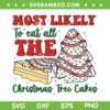 Most Likely To Eat All The Christmas Tree Cakes SVG, Funny Christmas Tree Cake SVG, Debbie Christmas Cake DXF SVG PNG EPS Most Likely To Eat All The Christmas Tree Cakes SVG, Funny Christmas Tree Cake SVG, Debbie Christmas Cake DXF SVG PNG EPS