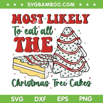 Most Likely To Eat All The Christmas Tree Cakes SVG, Funny Christmas Tree Cake SVG, Debbie Christmas Cake DXF SVG PNG EPS Most Likely To Eat All The Christmas Tree Cakes SVG, Funny Christmas Tree Cake SVG, Debbie Christmas Cake DXF SVG PNG EPS