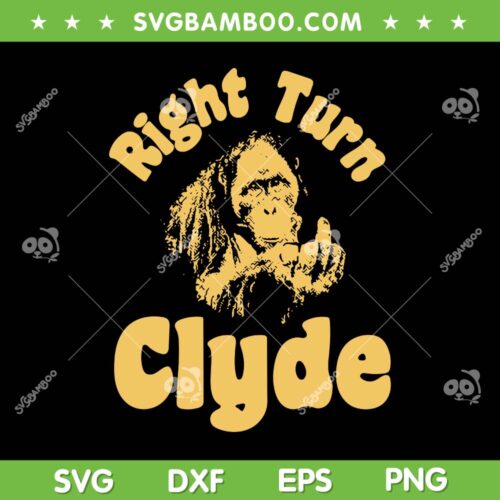 Right Turn Clyde SVG PNG, Mokey Right Turn Clyde SVG, Every Which Way But Loose DXF SVG PNG EPS