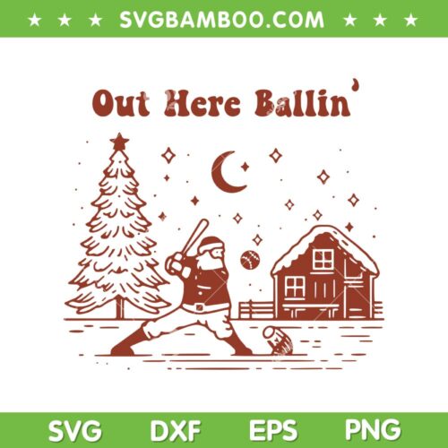 Santa Baseball Out Here Ballin SVG PNG, Funny Christmas Santa Sports SVG, Baseball Christmas DXF SVG PNG EPS