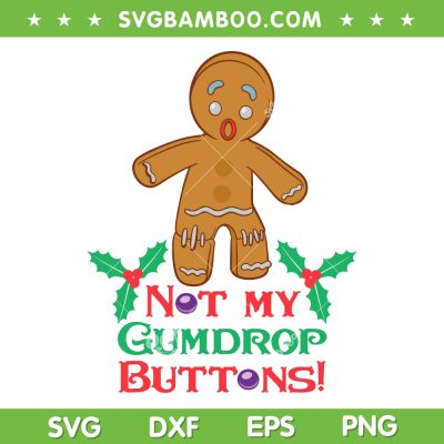 Shrek Gingy Not My Gumdrop Buttons SVG, Gumdrop Buttons Christmas SVG, Gingy The Gingerbread Man DXF SVG PNG EPS Shrek Gingy Not My Gumdrop Buttons SVG, Gumdrop Buttons Christmas SVG, Gingy The Gingerbread Man DXF SVG PNG EPS