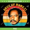 Shut Up Honky Vintage PNG, Jefferson's Shut Up Honkey PNG, Retro Jeffersons Head PNG Shut Up Honky Vintage PNG, Jefferson's Shut Up Honkey PNG, Retro Jeffersons Head PNG