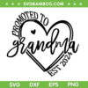 Soon To Be Grandma 2024 SVG PNG, Promoted To Grandmother Est 2024 SVG, Grandmother Heart DXF SVG PNG EPS Soon To Be Grandma 2024 SVG PNG, Promoted To Grandmother Est 2024 SVG, Grandmother Heart DXF SVG PNG EPS
