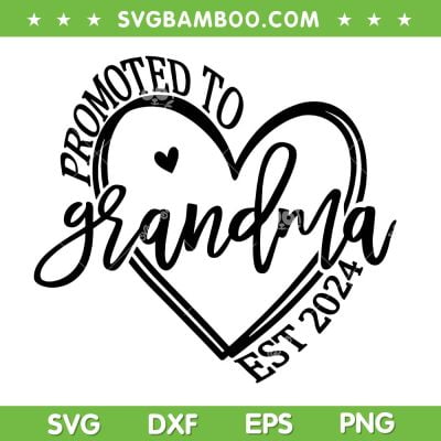 Soon To Be Grandma 2024 SVG PNG, Promoted To Grandmother Est 2024 SVG, Grandmother Heart DXF SVG PNG EPS Soon To Be Grandma 2024 SVG PNG, Promoted To Grandmother Est 2024 SVG, Grandmother Heart DXF SVG PNG EPS