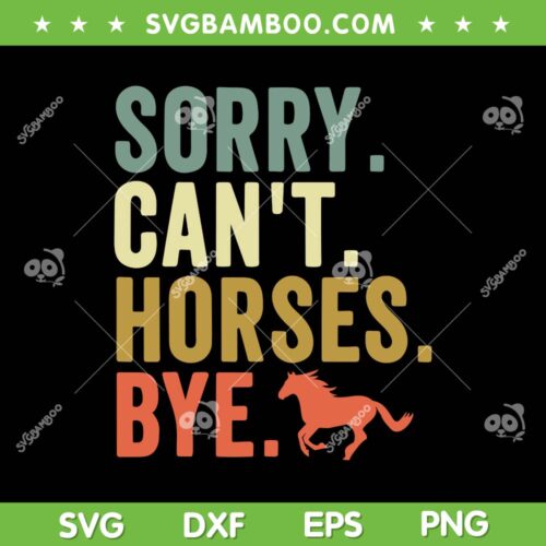 Sorry Can't Horses Bye SVG PNG, Vintage Horseback Riding SVG, Funny Horse Gift DXF SVG PNG EPS