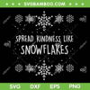 Spread Kindness Like Snowflakes SVG PNG, Merry Christmas Snowflakes SVG, Xmas Themed DXF SVG PNG EPS Spread Kindness Like Snowflakes SVG PNG, Merry Christmas Snowflakes SVG, Xmas Themed DXF SVG PNG EPS