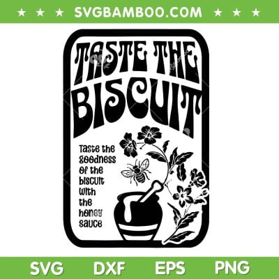 Taste The Biscuit SVG PNG, Taste The Goodness SVG, Biscuit With The Honey Sauce DXF SVG PNG EPS Taste The Biscuit SVG PNG, Taste The Goodness SVG, Biscuit With The Honey Sauce DXF SVG PNG EPS