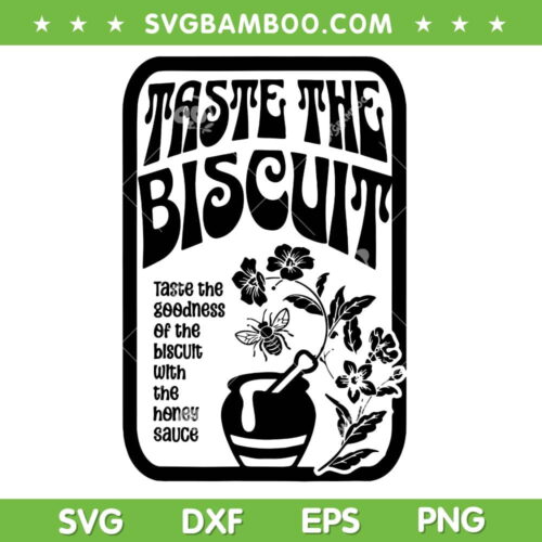 Taste The Biscuit SVG PNG, Taste The Goodness SVG, Biscuit With The Honey Sauce DXF SVG PNG EPS