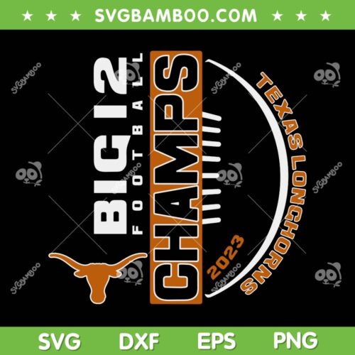Texas Longhorns Big 12 Champs SVG PNG, Big 12 Football Champs SVG, Texas Longhorns Football DXF SVG PNG EPS