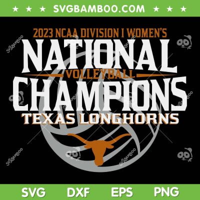 Texas Longhorns National Champions 2023 SVG, National Champions Volleyball SVG, NCAA Womens Volleyball DXF SVG PNG EPS Texas Longhorns National Champions 2023 SVG, National Champions Volleyball SVG, NCAA Womens Volleyball DXF SVG PNG EPS