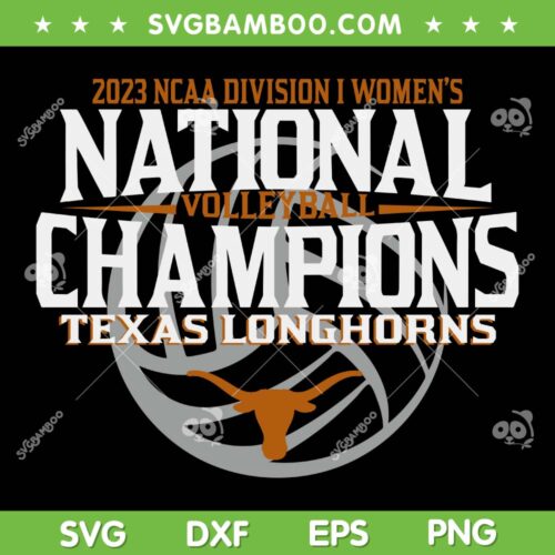 Texas Longhorns National Champions 2023 SVG, National Champions Volleyball SVG, NCAA Womens Volleyball DXF SVG PNG EPS