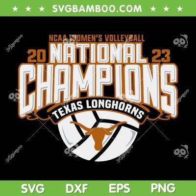 Texas Longhorns National Champs 2023 SVG, Texas Longhorns 2023 SVG, NCAA Womens Volleyball DXF SVG PNG EPS Texas Longhorns National Champs 2023 SVG, Texas Longhorns 2023 SVG, NCAA Womens Volleyball DXF SVG PNG EPS
