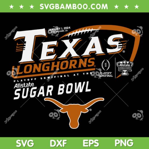 Texas Longhorns Sugar Bowl 2024 SVG PNG, Texas Longhorns Football SVG, All State Sugar Bowl DXF SVG PNG EPS