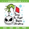 Twas The Night Before Christmas SVG PNG, Grinch Hand With Jack Skellington Face SVG, Night Before Christmas DXF SVG PNG EPS