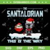 The Santalorian This is The Way SVG PNG, Star Wars Baby Yoda Santa SVG, Mandalorian Santa DXF SVG PNG EPS