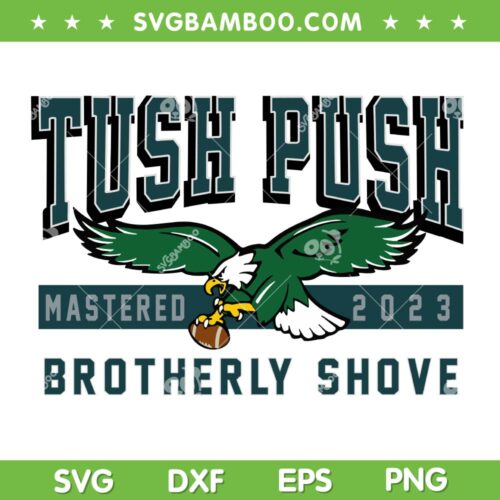 The Tush Push Eagles Brotherly Shove SVG, Tush Push Mastered 2023 SVG, Philadelphia Tush Push DXF SVG PNG EPS