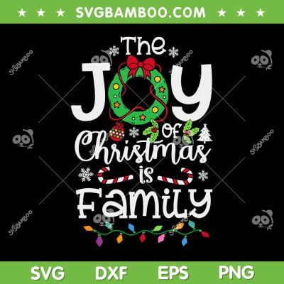 The Joy Of Christmas Is Family SVG PNG, Xmas Family Quote SVG, Christmas Wreath DXF SVG PNG EPS The Joy Of Christmas Is Family SVG PNG, Xmas Family Quote SVG, Christmas Wreath DXF SVG PNG EPS