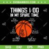 Things I Do In My Spare Time SVG PNG, Funny Basketball Lover SVG, Talk About Baseball DXF SVG PNG EPS Things I Do In My Spare Time SVG PNG, Funny Basketball Lover SVG, Talk About Baseball DXF SVG PNG EPS