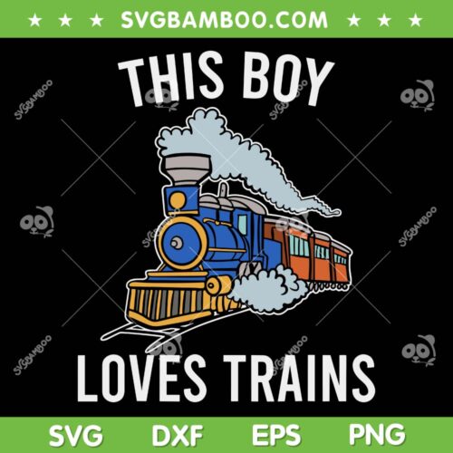 This Boy Loves Trains SVG PNG, Train Wagon Lover SVG, Train Boys DXF SVG PNG EPS