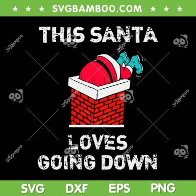 This Santa Loves Going Down SVG PNG, In Chimney Shadow Box SVG, Funny Santa Claus DXF SVG PNG EPS This Santa Loves Going Down SVG PNG, In Chimney Shadow Box SVG, Funny Santa Claus DXF SVG PNG EPS