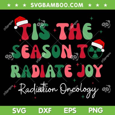 Tis The Season To Radiate Joy Radiation Oncology SVG, Radiate Joy Christmas SVG, Christmas Santa Hat Quote DXF SVG PNG EPS
