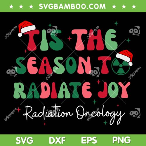 Tis The Season To Radiate Joy Radiation Oncology SVG, Radiate Joy Christmas SVG, Christmas Santa Hat Quote DXF SVG PNG EPS