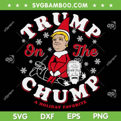 Trump On The Chump A Holiday Favorite SVG, Funny Trump Biden SVG, Trump Elf Christmas DXF SVG PNG EPS