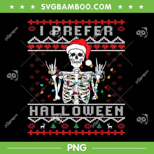 Ugly Xmas I Prefer Halloween Christmas PNG, Santa Skeleton Christmas Lights PNG, Funny Ugly Xmas Holiday PNG