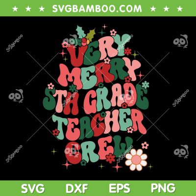 Very Merry 5th Grade Teacher Crew SVG, Christmas Fifth Grade Teacher SVG, Back To School DXF SVG PNG EPS Very Merry 5th Grade Teacher Crew SVG, Christmas Fifth Grade Teacher SVG, Back To School DXF SVG PNG EPS