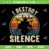 Drums Player I Destroy Silence SVG PNG, Vintage Drummer SVG, Retro Men Drums DXF SVG PNG EPS