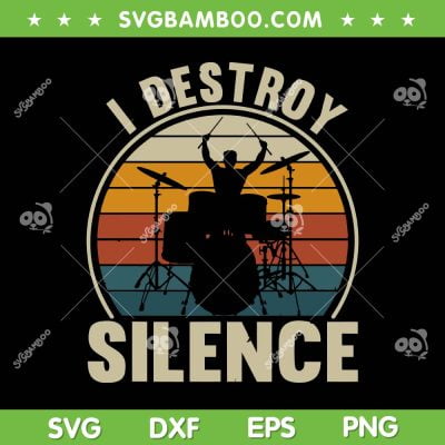 Drums Player I Destroy Silence SVG PNG, Vintage Drummer SVG, Retro Men Drums DXF SVG PNG EPS