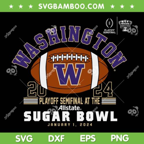 Washington Huskies Sugar Bowl 2023 2024 SVG, Allstate Sugar Bowl 2024 SVG, Washington Huskies 2024 DXF SVG PNG EPS