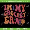 Retro Groovy In My Crochet Era SVG PNG, Knitting Crafter Mom SVG, Funny Crochet Era DXF SVG PNG EPS Retro Groovy In My Crochet Era SVG PNG, Knitting Crafter Mom SVG, Funny Crochet Era DXF SVG PNG EPS