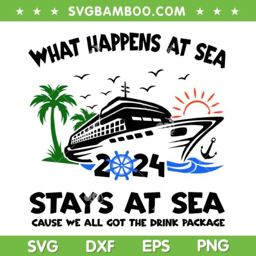 What Happens At Sea 2024 SVG PNG, Friends and Family Cruise 2024 SVG, Stay at Sea DXF SVG PNG EPS