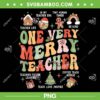Xmas Holiday Very Merry Teacher PNG, On Very Merry Teacher PNG, In My Teacher Era PNG