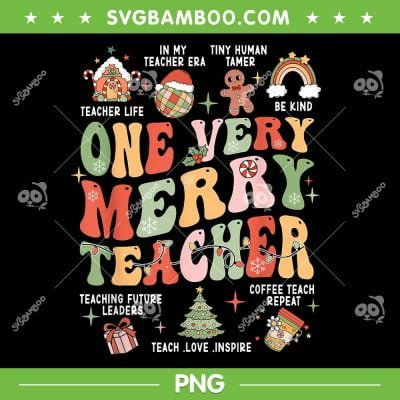 Xmas Holiday Very Merry Teacher PNG, On Very Merry Teacher PNG, In My Teacher Era PNG