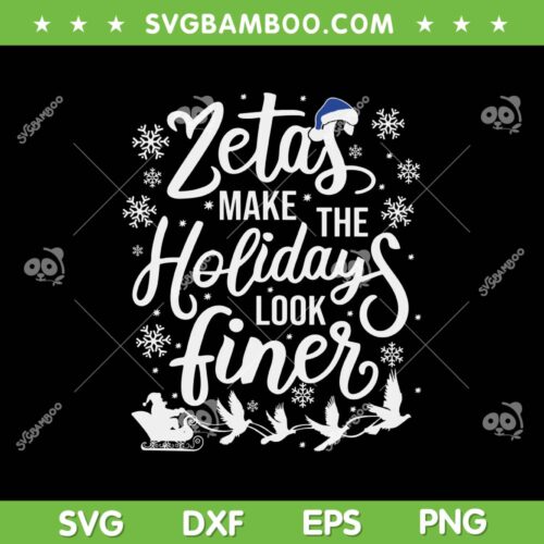 Zeta Phi Beta Sorority Sisterhood Christmas SVG, Zetas Make The Holidays Look Finer SVG, Holiday Christmas DXF SVG PNG EPS